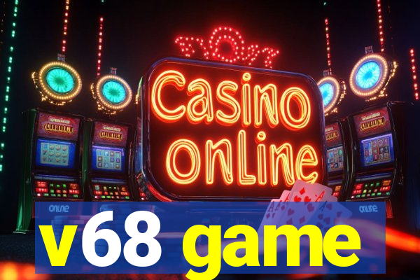 v68 game