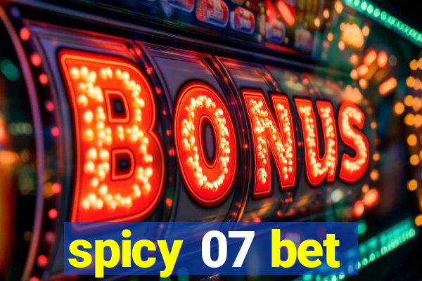 spicy 07 bet