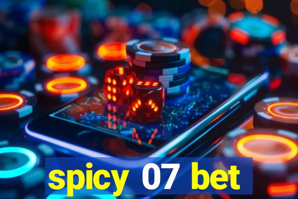 spicy 07 bet