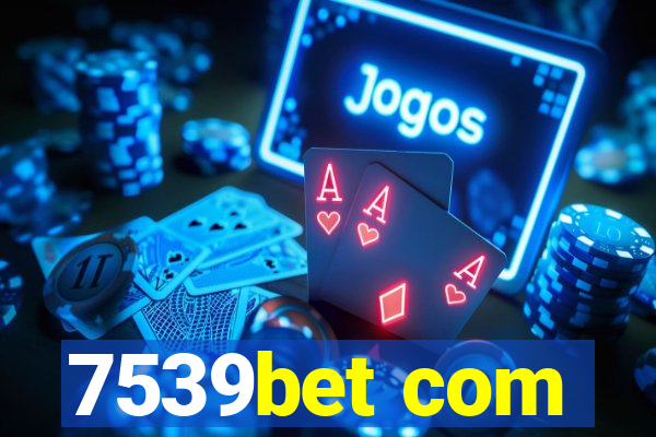 7539bet com