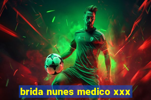 brida nunes medico xxx