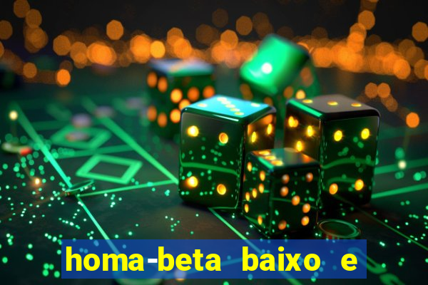 homa-beta baixo e glicose normal