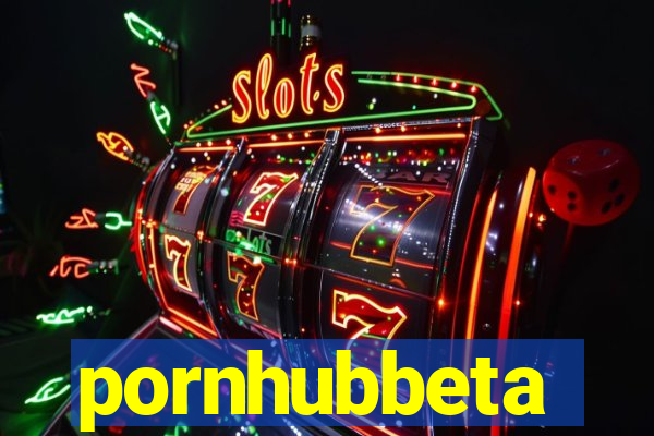 pornhubbeta