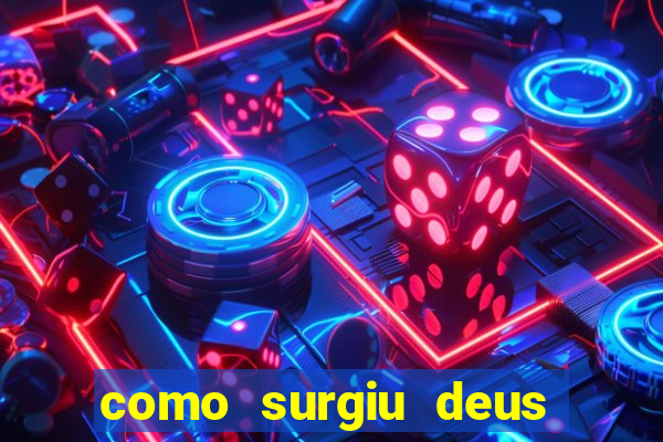 como surgiu deus segundo o espiritismo