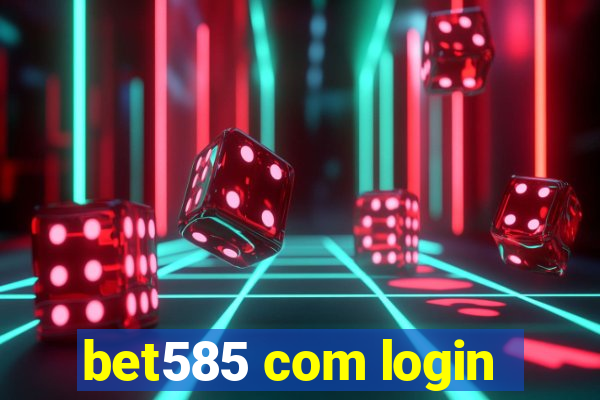 bet585 com login