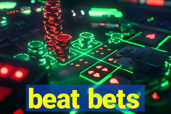 beat bets