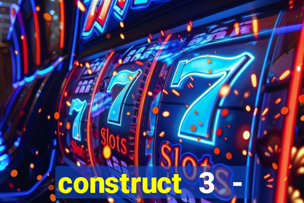construct 3 - criar jogos