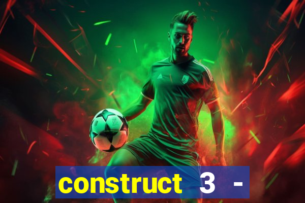 construct 3 - criar jogos