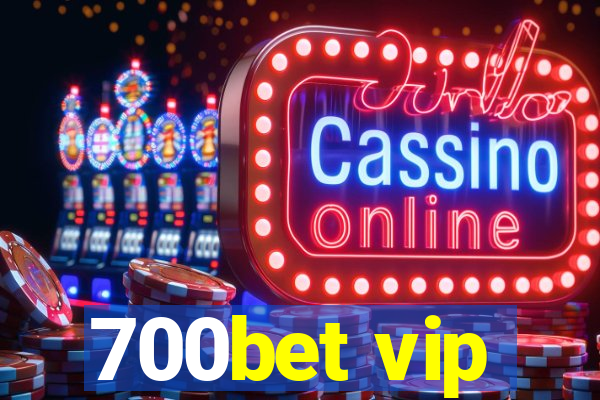 700bet vip