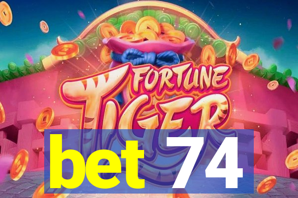 bet 74