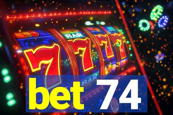 bet 74