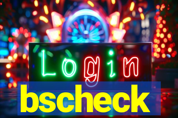bscheck