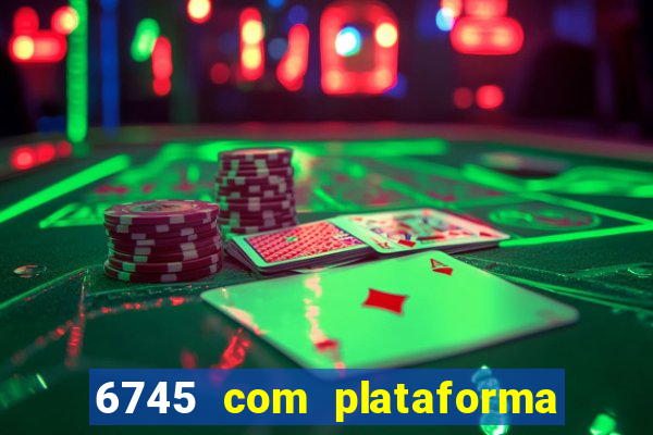 6745 com plataforma de jogos