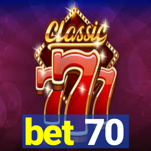 bet 70