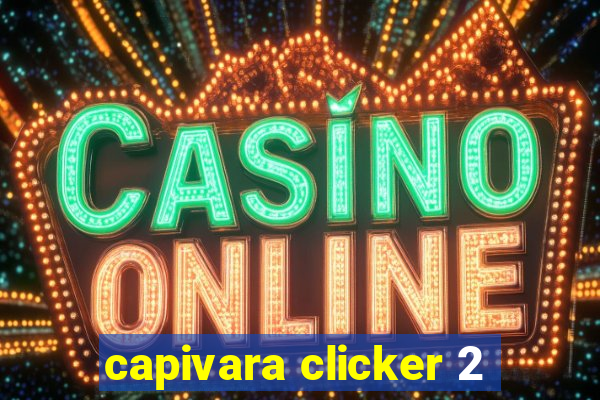 capivara clicker 2