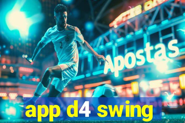 app d4 swing
