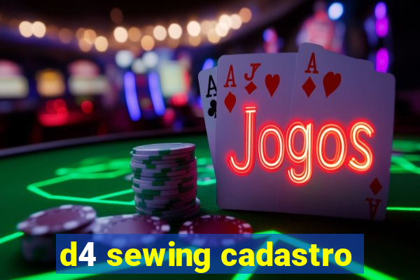 d4 sewing cadastro