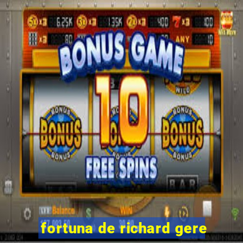 fortuna de richard gere