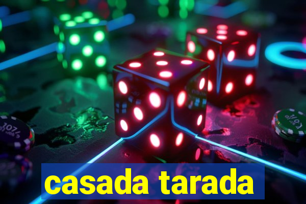 casada tarada
