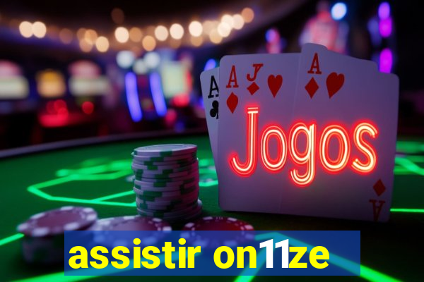 assistir on11ze
