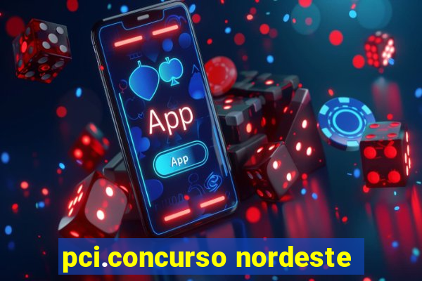 pci.concurso nordeste