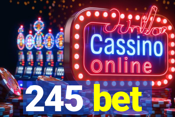 245 bet