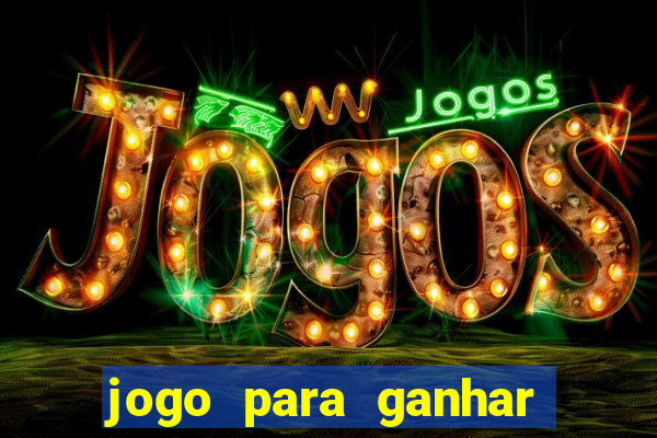 jogo para ganhar dinheiro de verdade no pix na hora