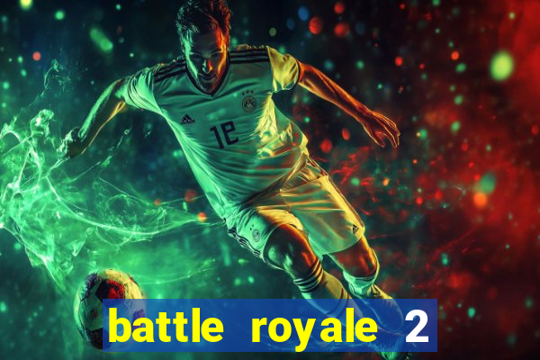 battle royale 2 filme completo dublado