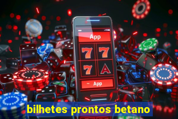 bilhetes prontos betano