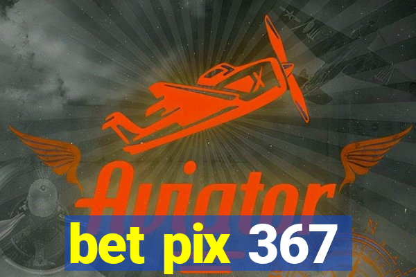 bet pix 367