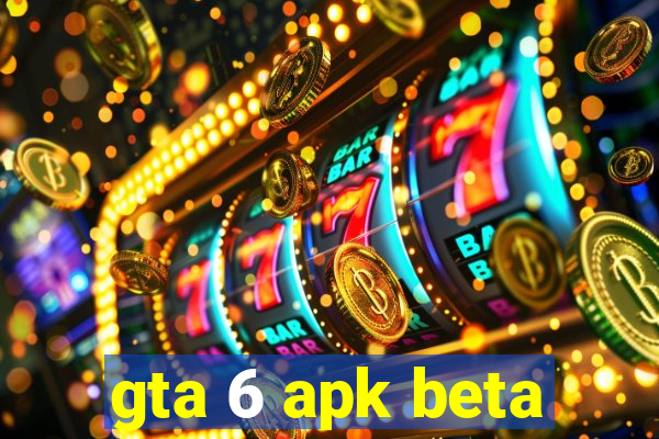 gta 6 apk beta
