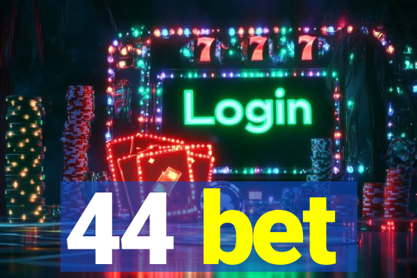 44 bet