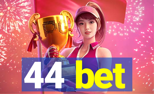 44 bet