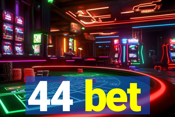 44 bet