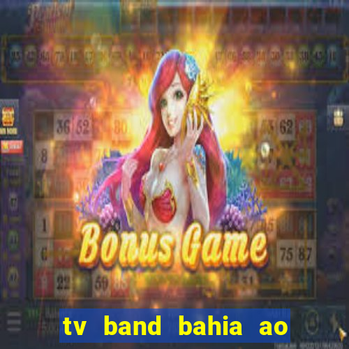 tv band bahia ao vivo online