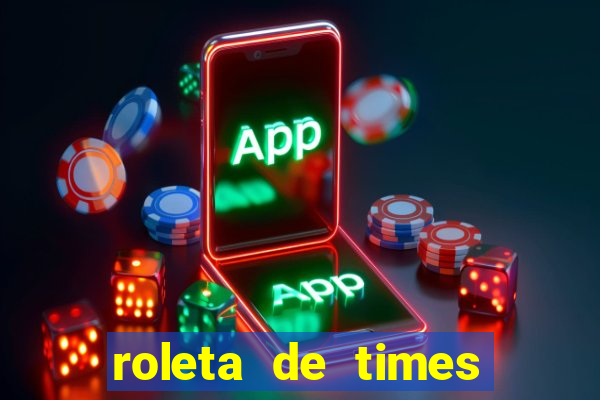 roleta de times fifa 22