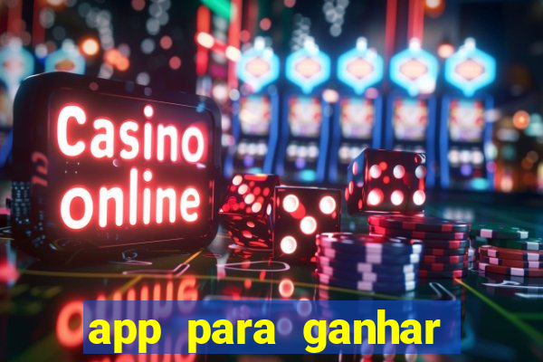 app para ganhar dinheiro sendo de menor