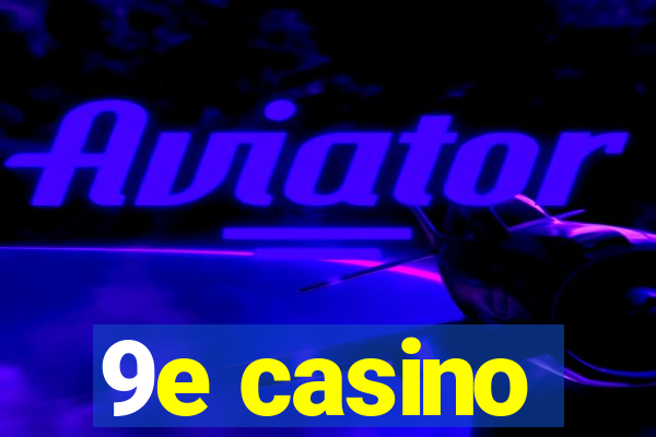 9e casino