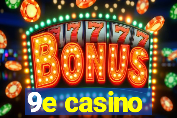 9e casino