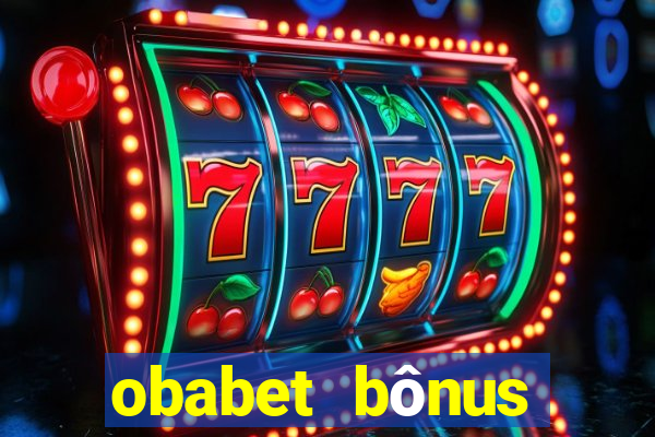 obabet bônus fortune tiger