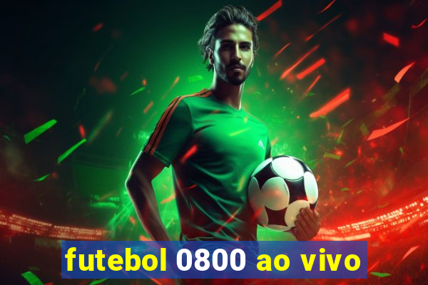 futebol 0800 ao vivo