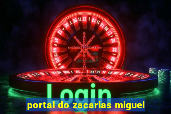 portal do zacarias miguel