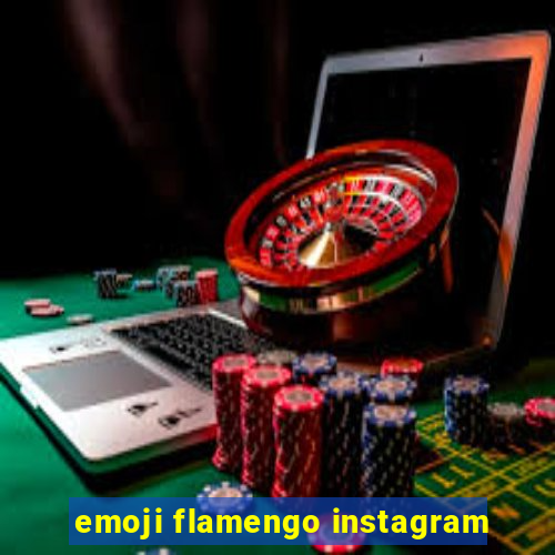 emoji flamengo instagram
