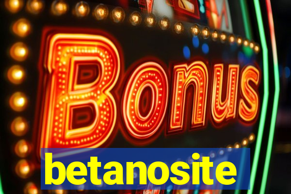betanosite