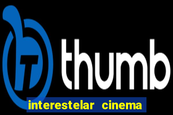 interestelar cinema 2024 cinemark