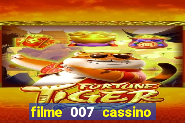 filme 007 cassino royale completo dublado youtube