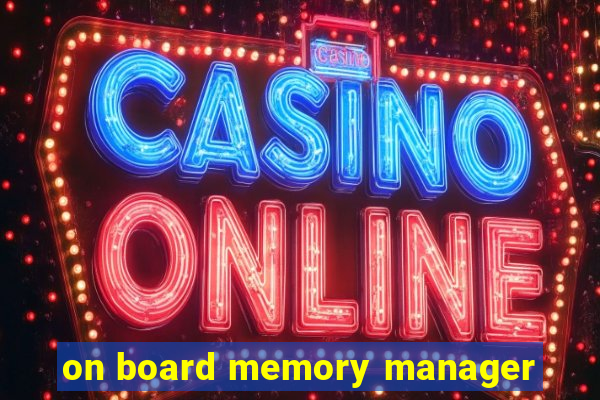 on board memory manager