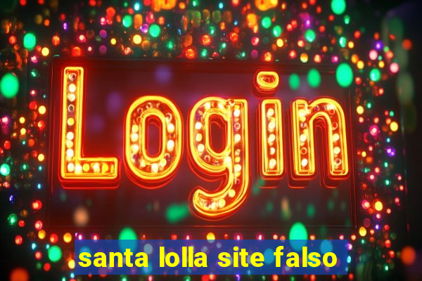 santa lolla site falso
