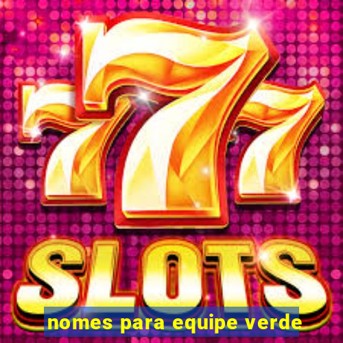 nomes para equipe verde