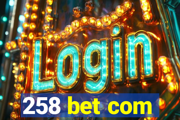 258 bet com